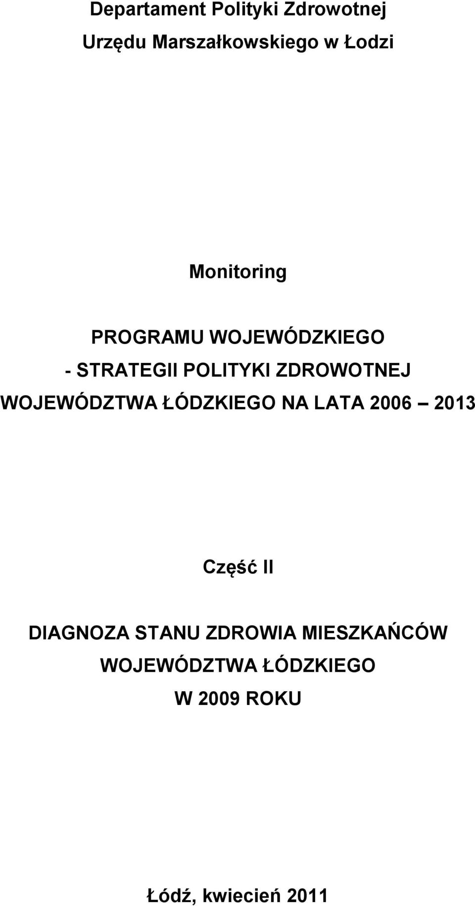 WOJEWÓDZTWA ŁÓDZKIEGO NA LATA 2006 2013 Część II DIAGNOZA STANU