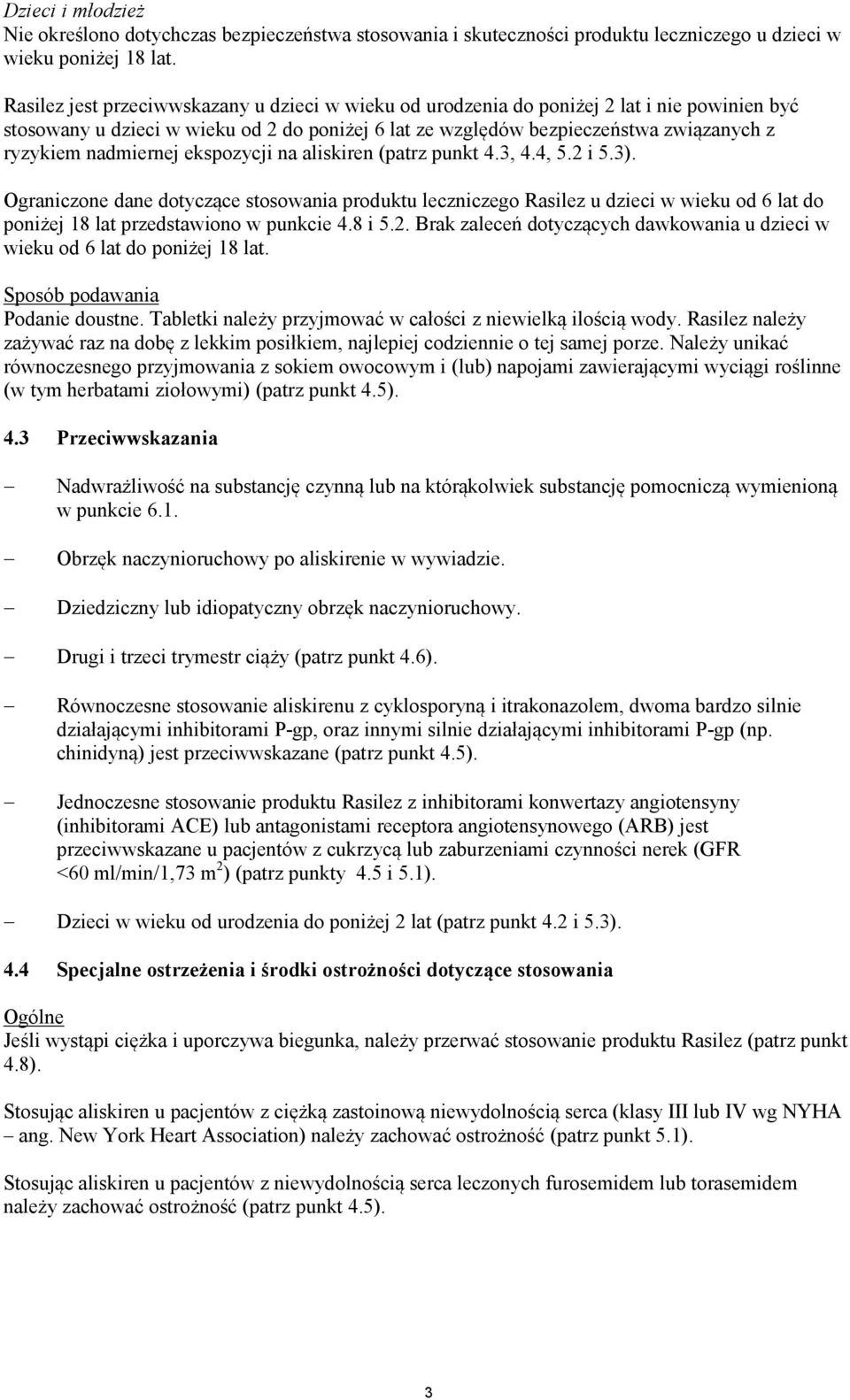 nadmiernej ekspozycji na aliskiren (patrz punkt 4.3, 4.4, 5.2 i 5.3).