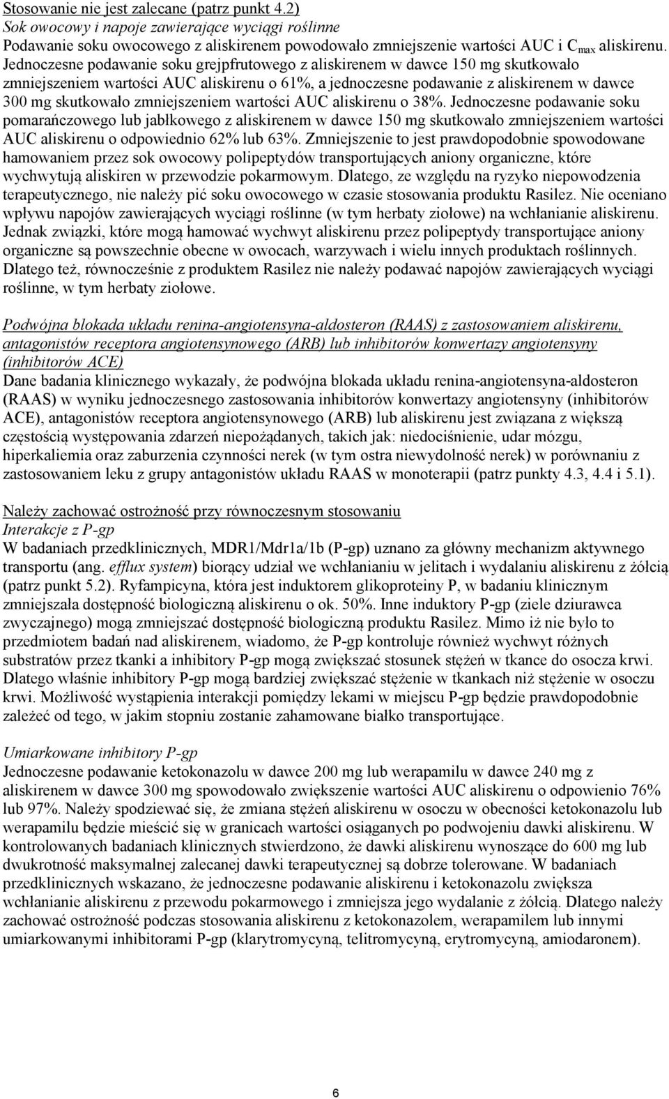 zmniejszeniem wartości AUC aliskirenu o 38%.