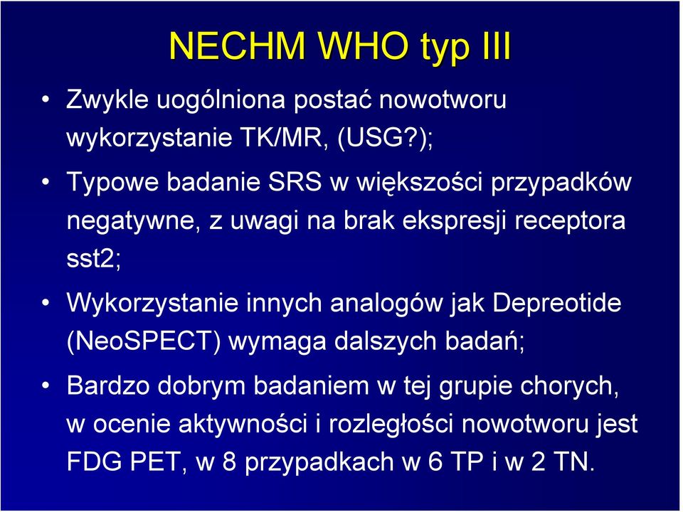 sst2; Wykorzystanie innych analogów jak Depreotide (NeoSPECT) wymaga dalszych badań; Bardzo