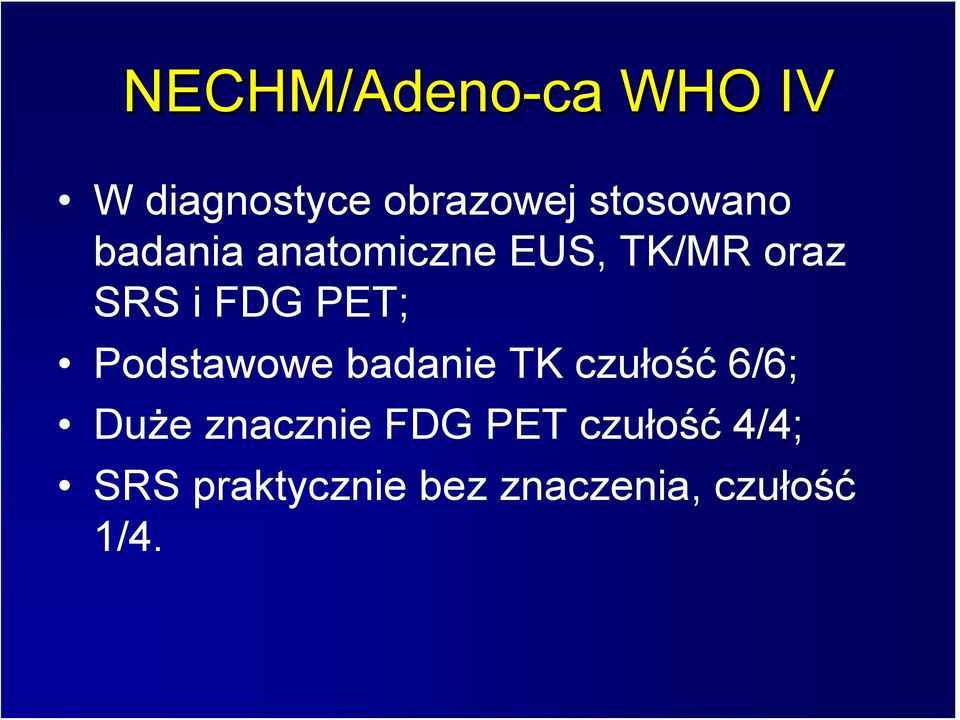 FDG PET; Podstawowe badanie TK czułość 6/6; Duże