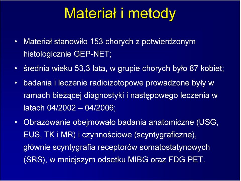 następowego leczenia w latach 04/2002 04/2006; Obrazowanie obejmowało badania anatomiczne (USG, EUS, TK i MR) i