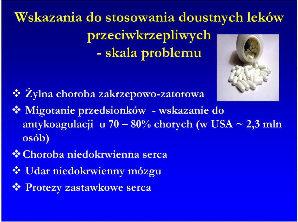 -wskazanie do antykoagulacji u 70 80% chorych (w USA ~2,3 mln osób)