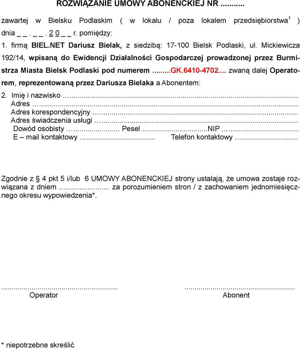 6410-4702... zwaną dalej Operatorem, reprezentowaną przez Dariusza Bielaka a em: 2. Imię i nazwisko... Adres... Adres korespondencyjny... Adres świadczenia usługi... Dowód osobisty... Pesel...NIP.