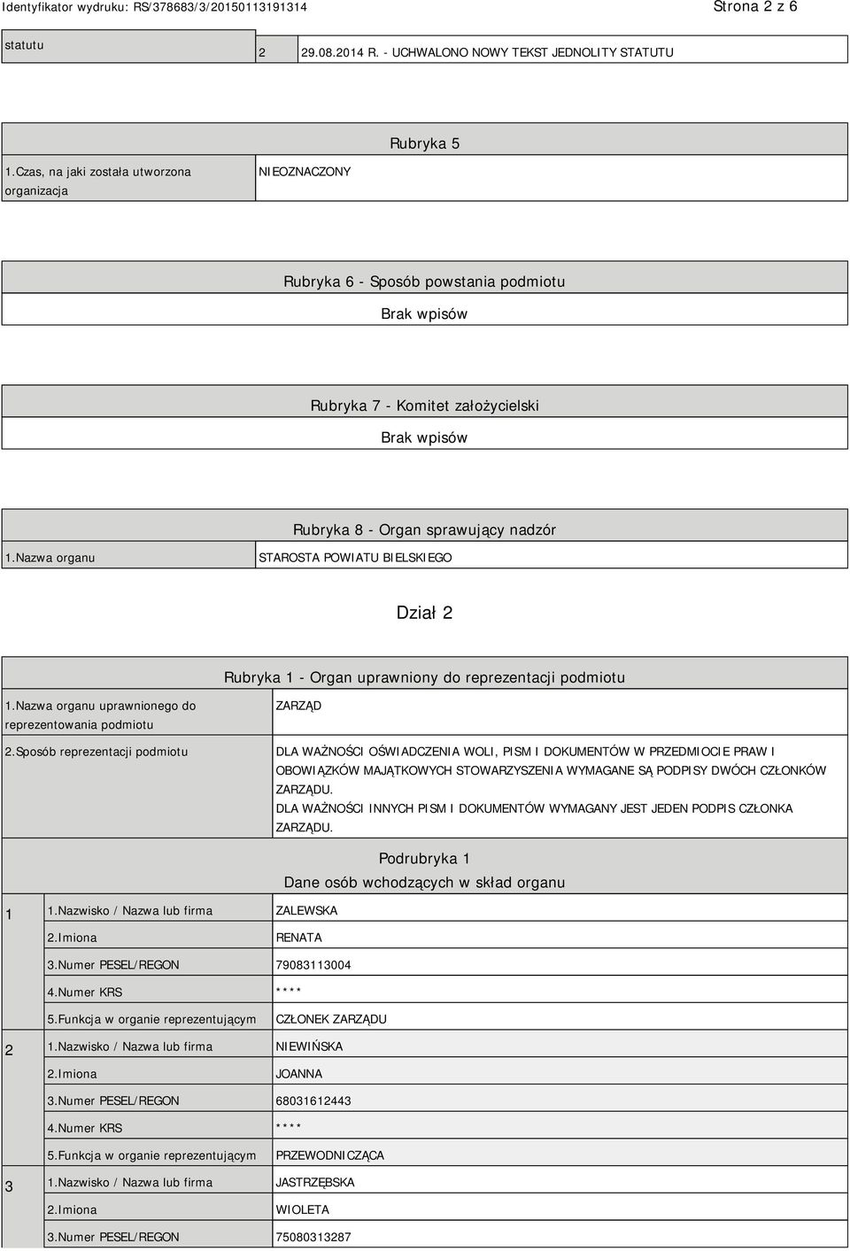 Nazwa organu STAROSTA POWIATU BIELSKIEGO Dział 2 Rubryka 1 - Organ uprawniony do reprezentacji podmiotu 1.Nazwa organu uprawnionego do reprezentowania podmiotu 2.