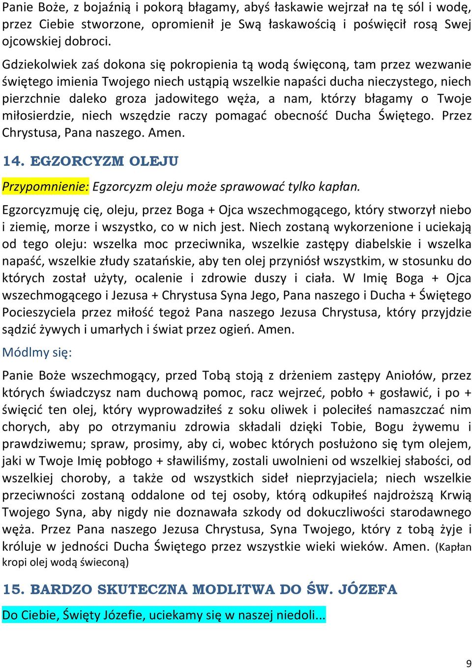 a nam, którzy błagamy o Twoje miłosierdzie, niech wszędzie raczy pomagad obecnośd Ducha Świętego. Przez Chrystusa, Pana naszego. Amen. 14.