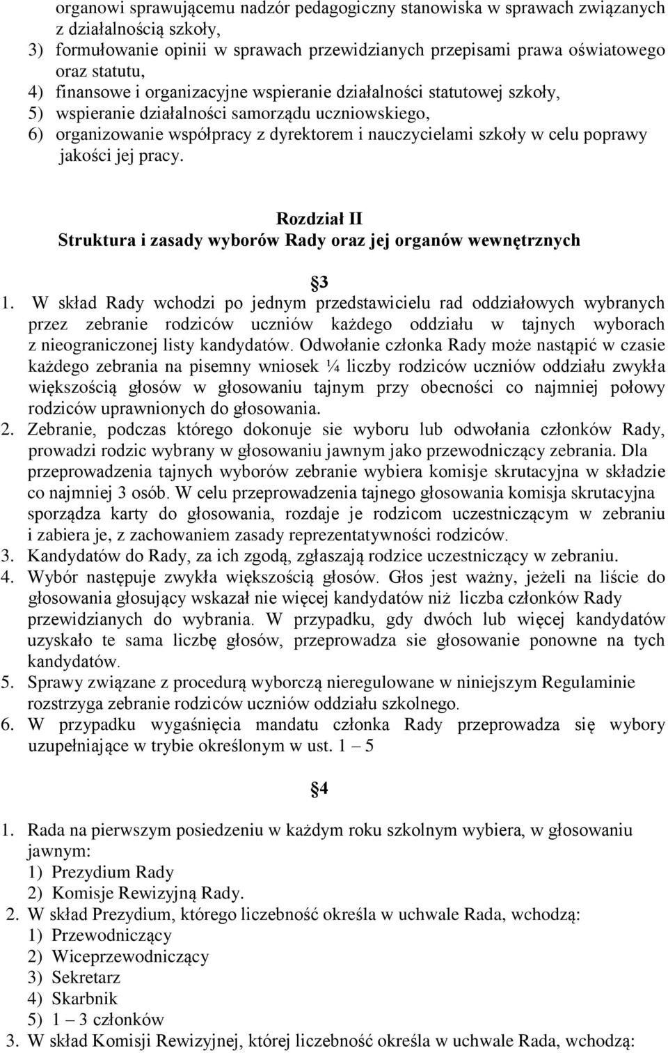 jakości jej pracy. Rozdział II Struktura i zasady wyborów Rady oraz jej organów wewnętrznych 3 1.