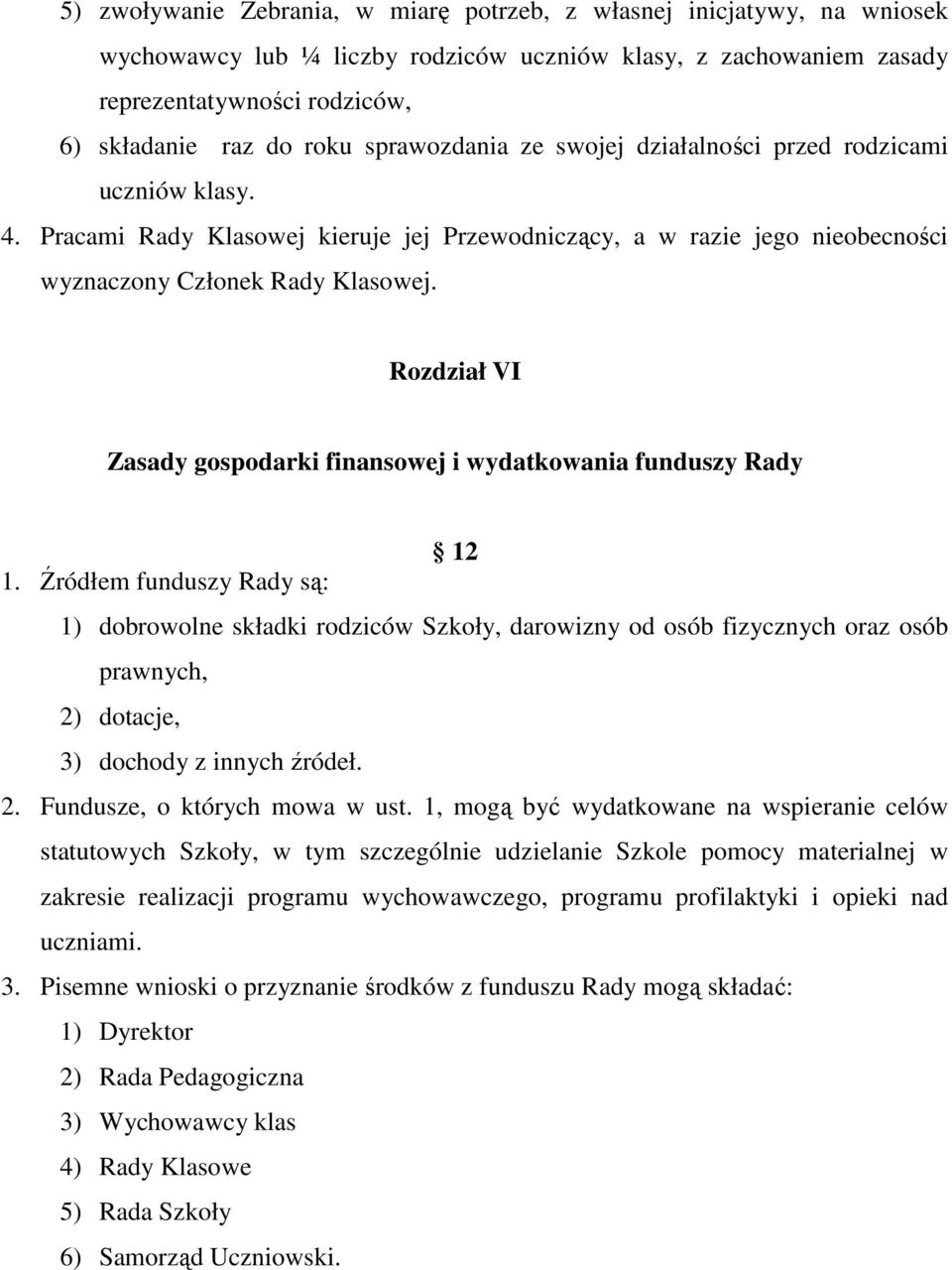 Rozdział VI Zasady gospodarki finansowej i wydatkowania funduszy Rady 12 1.