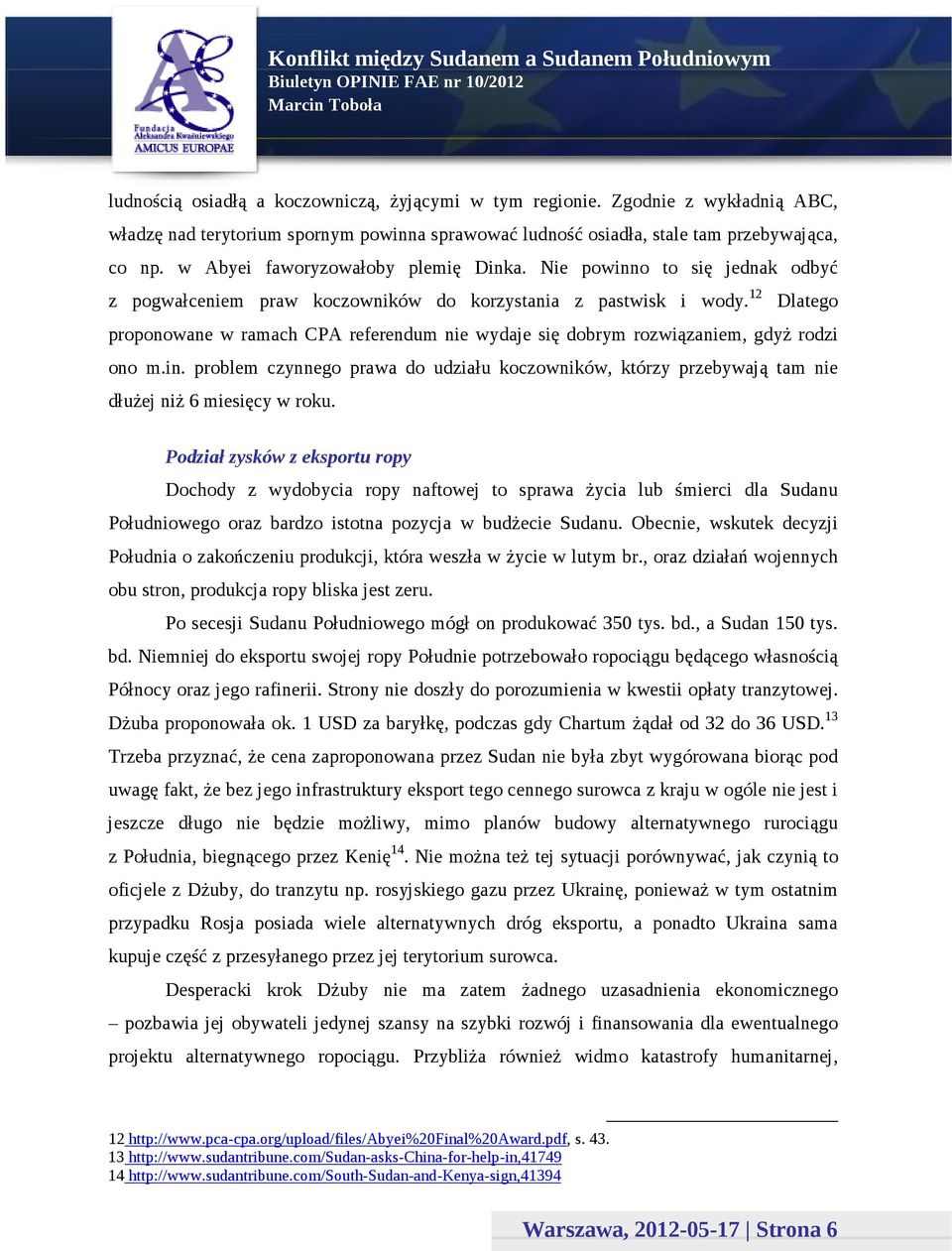 12 Dlatego proponowane w ramach CPA referendum nie wydaje się dobrym rozwiązaniem, gdyż rodzi ono m.in.