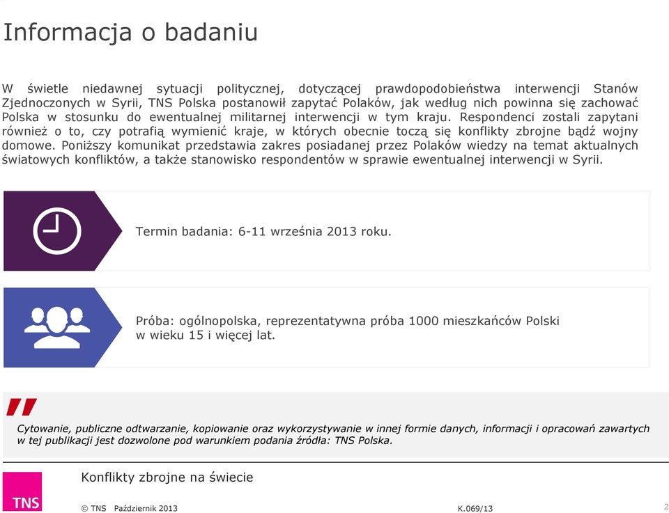 Respondenci zostali zapytani również o to, czy potrafią wymienić kraje, w których obecnie toczą się konflikty zbrojne bądź wojny domowe.