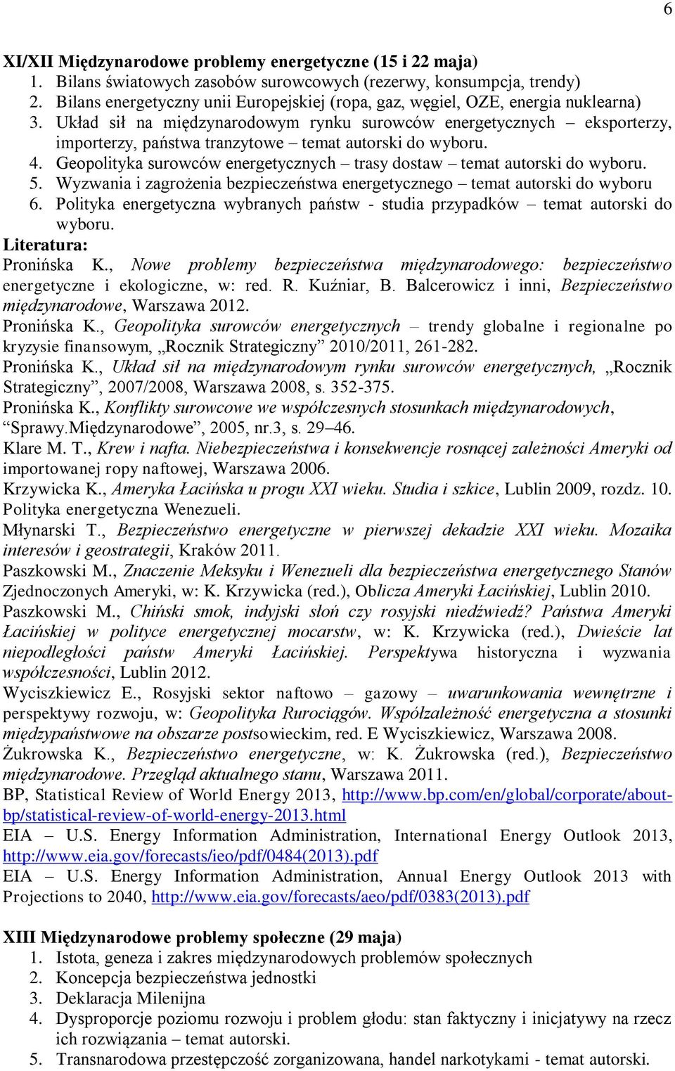 Układ sił na międzynarodowym rynku surowców energetycznych eksporterzy, importerzy, państwa tranzytowe temat autorski do wyboru. 4.