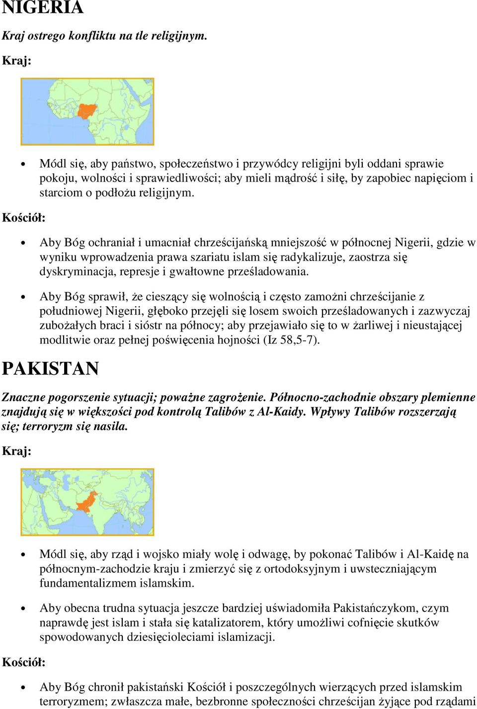 Aby Bóg ochraniał i umacniał chrześcijańską mniejszość w północnej Nigerii, gdzie w wyniku wprowadzenia prawa szariatu islam się radykalizuje, zaostrza się dyskryminacja, represje i gwałtowne