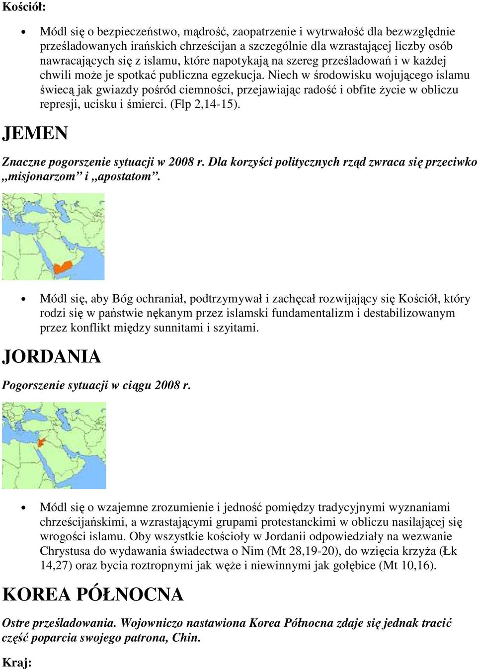 Niech w środowisku wojującego islamu świecą jak gwiazdy pośród ciemności, przejawiając radość i obfite Ŝycie w obliczu represji, ucisku i śmierci. (Flp 2,14-15).
