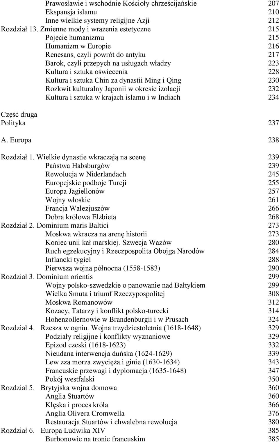 Kultura i sztuka Chin za dynastii Ming i Qing 230 Rozkwit kulturalny Japonii w okresie izolacji 232 Kultura i sztuka w krajach islamu i w Indiach 234 Część druga Polityka 237 A. Europa 238 Rozdział 1.