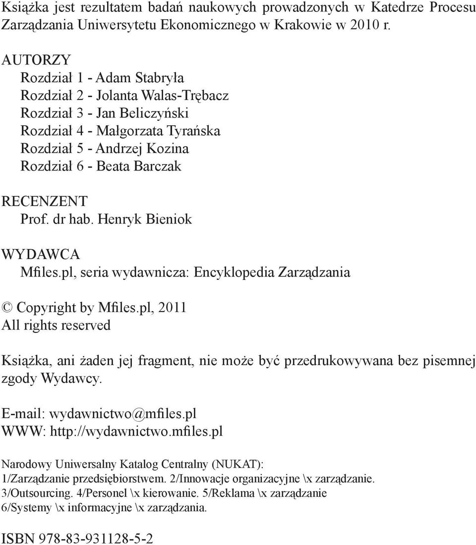 Prof. dr hab. Henryk Bieniok WYDAWCA Mfiles.pl, seria wydawnicza: Encyklopedia Zarządzania Copyright by Mfiles.