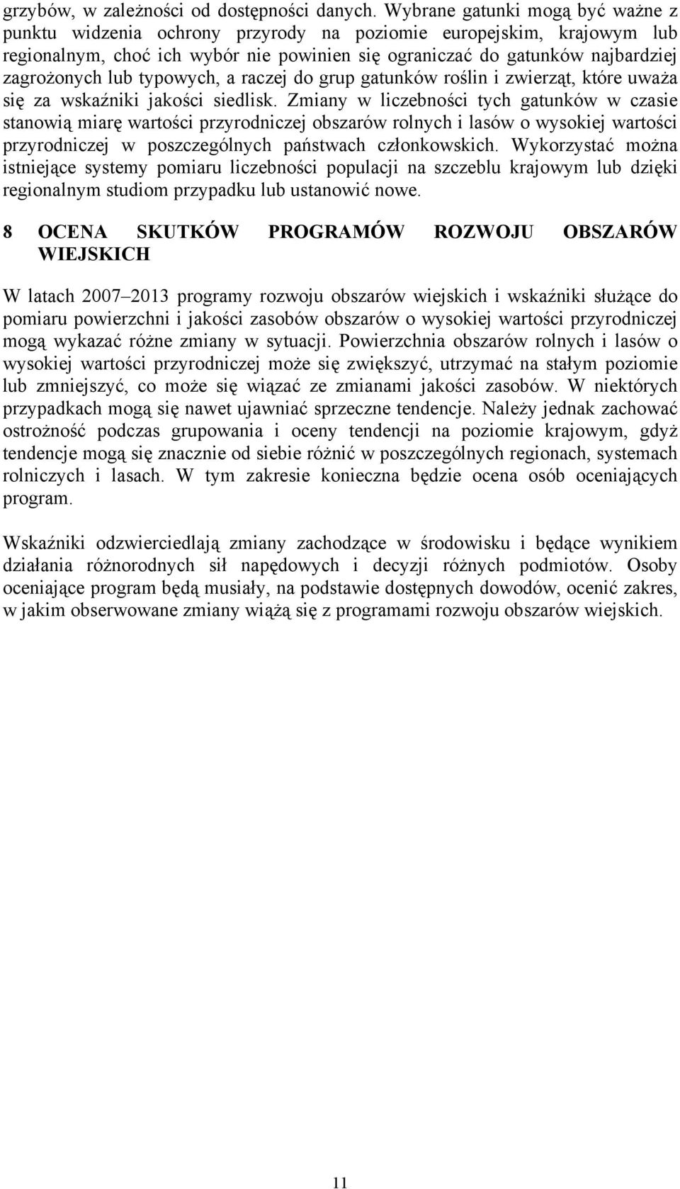 typowych, a raczej do grup gatunków roślin i zwierząt, które uważa się za wskaźniki jakości siedlisk.