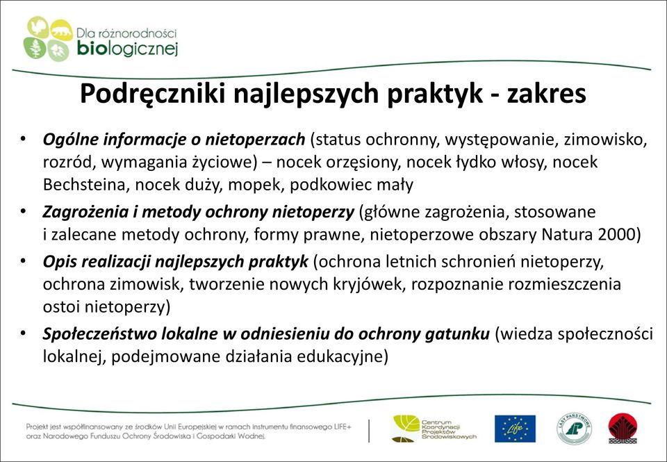 ochrony, formy prawne, nietoperzowe obszary Natura 2000) Opis realizacji najlepszych praktyk (ochrona letnich schronień nietoperzy, ochrona zimowisk, tworzenie