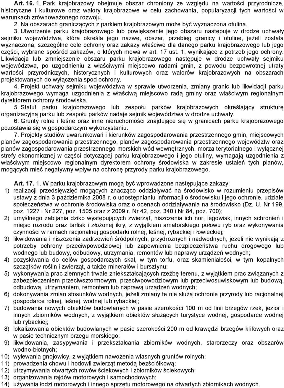 zrównoważonego rozwoju. 2. Na obszarach graniczących z parkiem krajobrazowym może być wyznaczona otulina. 3.