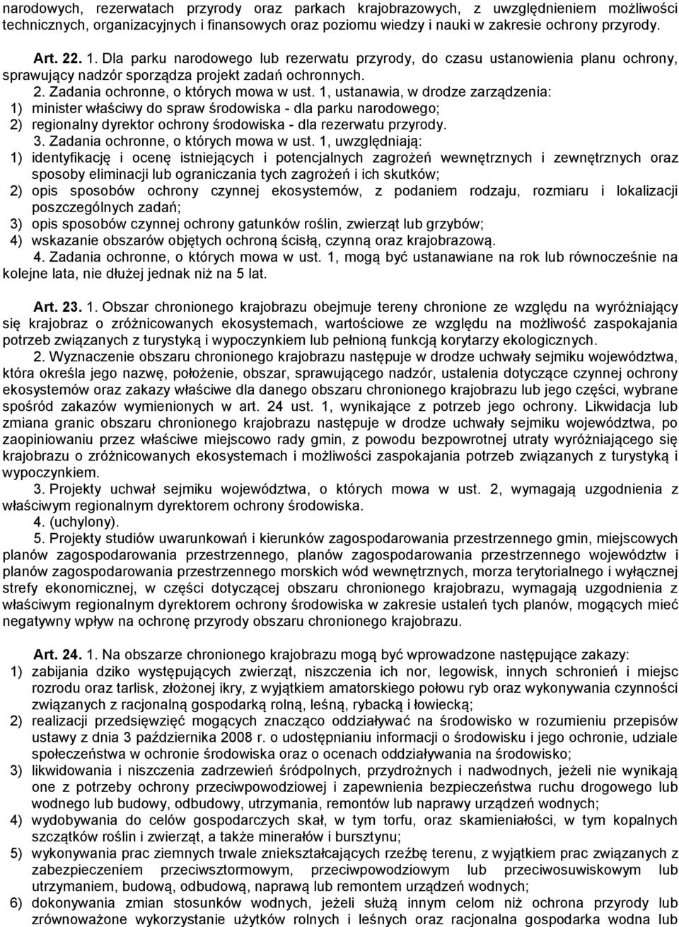 1, ustanawia, w drodze zarządzenia: 1) minister właściwy do spraw środowiska - dla parku narodowego; 2) regionalny dyrektor ochrony środowiska - dla rezerwatu przyrody. 3.