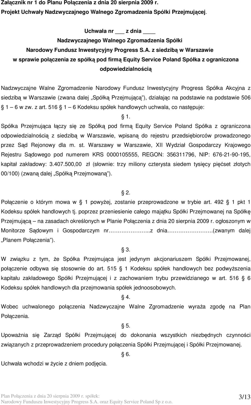 z siedzibą w Warszawie w sprawie połączenia ze spółką pod firmą Equity Service Poland Spółka z ograniczona odpowiedzialnością Nadzwyczajne Walne Zgromadzenie Narodowy Fundusz Inwestycyjny Progress