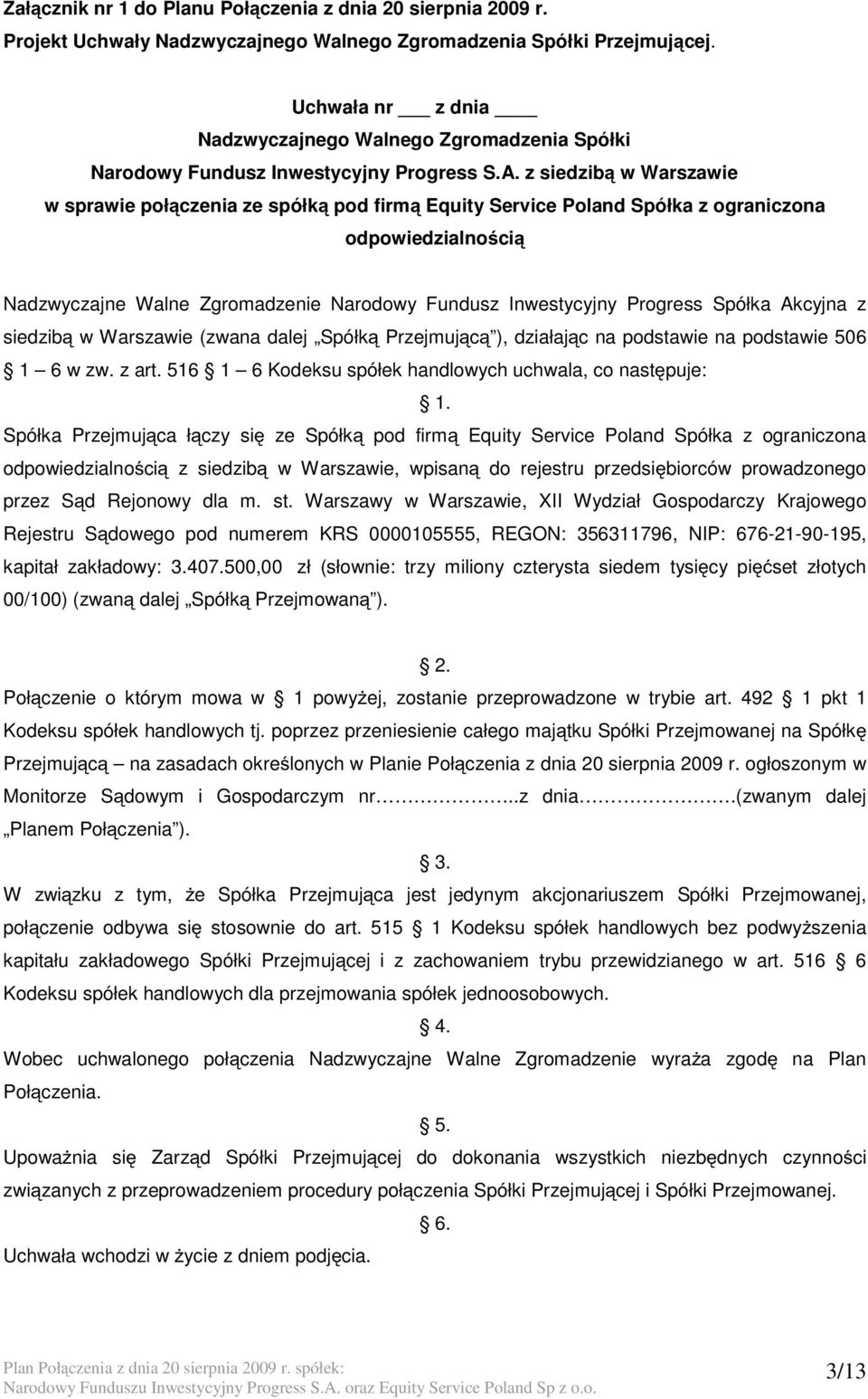 z siedzibą w Warszawie w sprawie połączenia ze spółką pod firmą Equity Service Poland Spółka z ograniczona odpowiedzialnością Nadzwyczajne Walne Zgromadzenie Narodowy Fundusz Inwestycyjny Progress