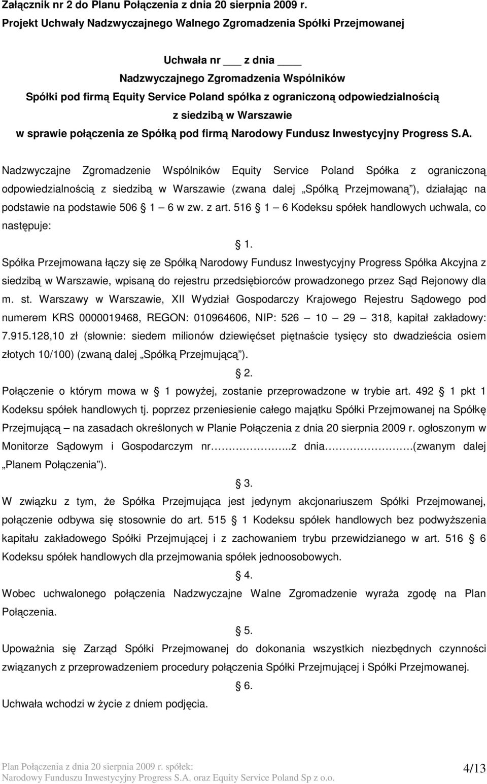 odpowiedzialnością z siedzibą w Warszawie w sprawie połączenia ze Spółką pod firmą Narodowy Fundusz Inwestycyjny Progress S.A.