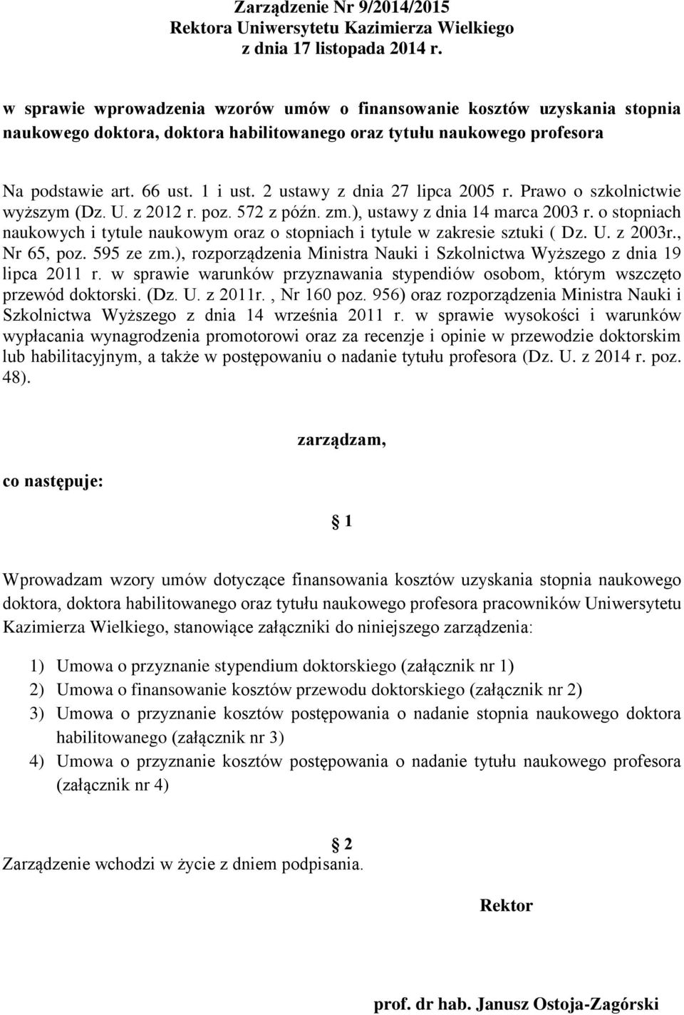 2 ustawy z dnia 27 lipca 2005 r. Prawo o szkolnictwie wyższym (Dz. U. z 2012 r. poz. 572 z późn. zm.), ustawy z dnia 14 marca 2003 r.