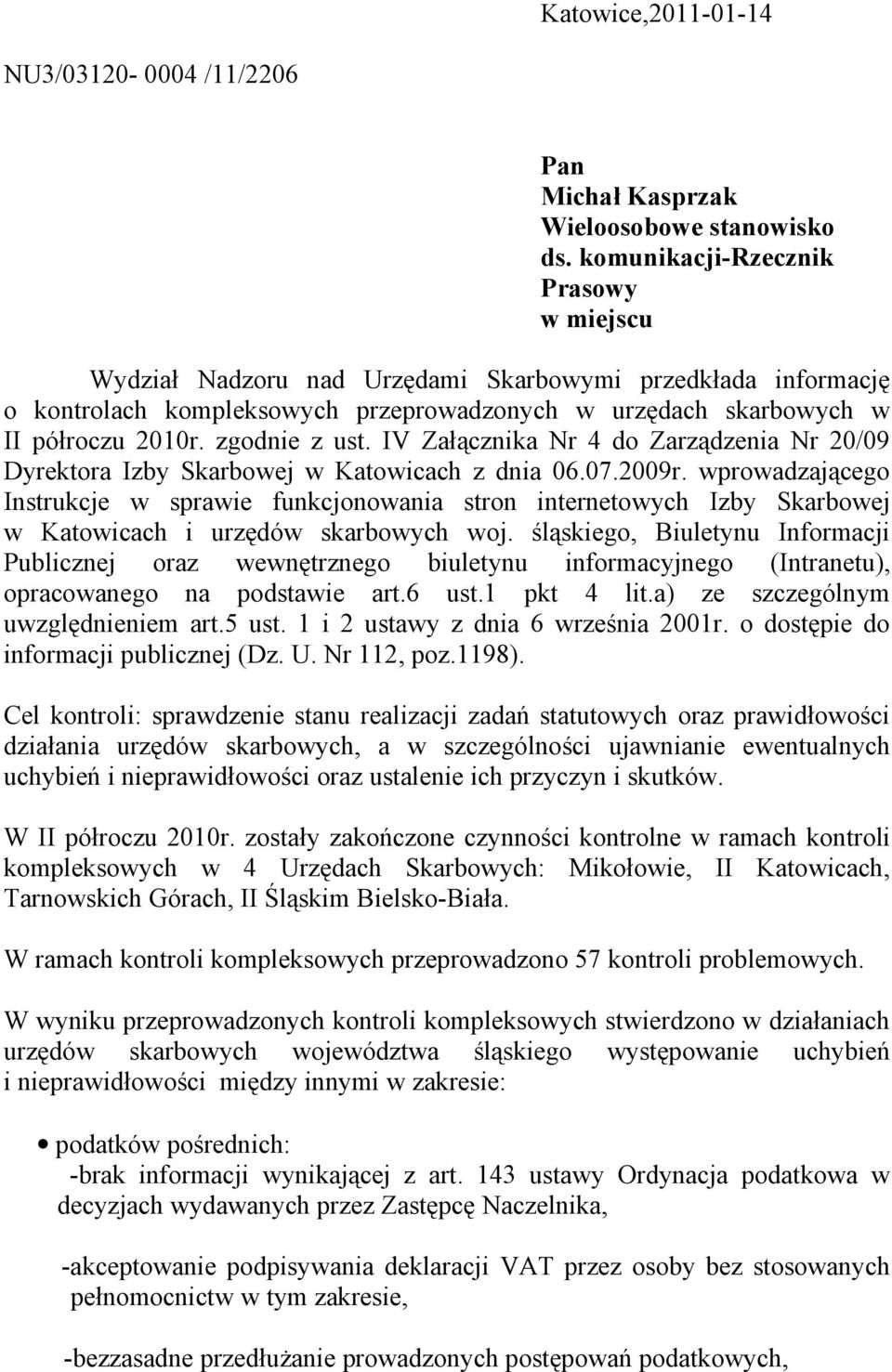 zgodnie z ust. IV Załącznika Nr do Zarządzenia Nr 20/09 Dyrektora Izby Skarbowej w Katowicach z dnia 06.07.2009r.