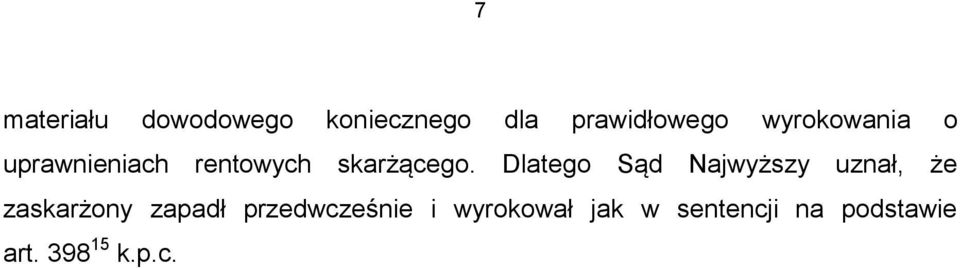 Dlatego Sąd Najwyższy uznał, że zaskarżony zapadł