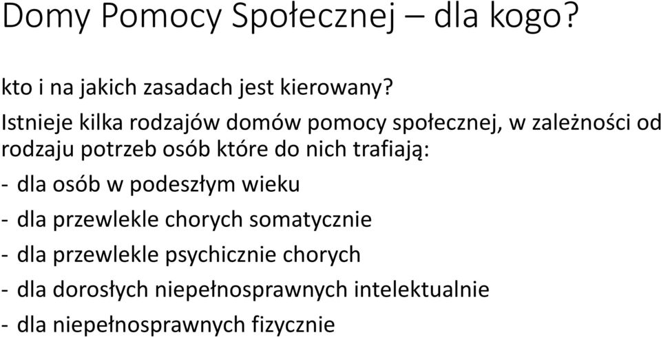 które do nich trafiają: dla osób w podeszłym wieku dla przewlekle chorych somatycznie dla