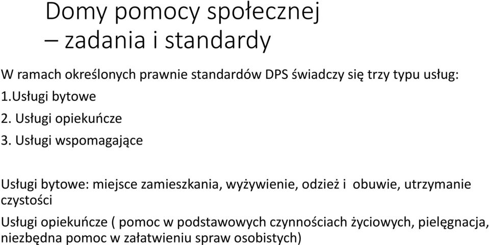 Usługi wspomagające Usługi bytowe: miejsce zamieszkania, wyżywienie, odzież i obuwie, utrzymanie