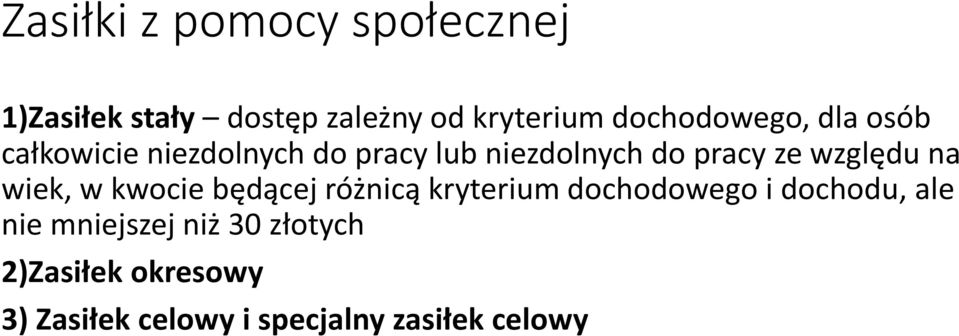 względu na wiek, w kwocie będącej różnicą kryterium dochodowego i dochodu, ale