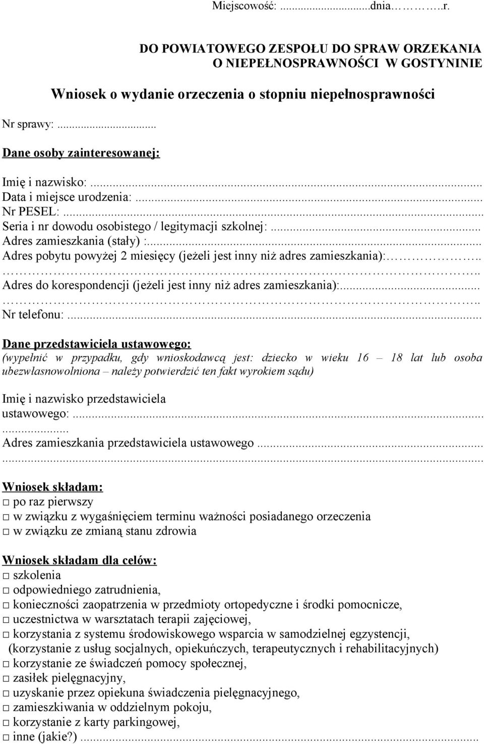 .. Adres pobytu powyżej 2 miesięcy (jeżeli jest inny niż adres zamieszkania):.... Adres do korespondencji (jeżeli jest inny niż adres zamieszkania):..... Nr telefonu:.