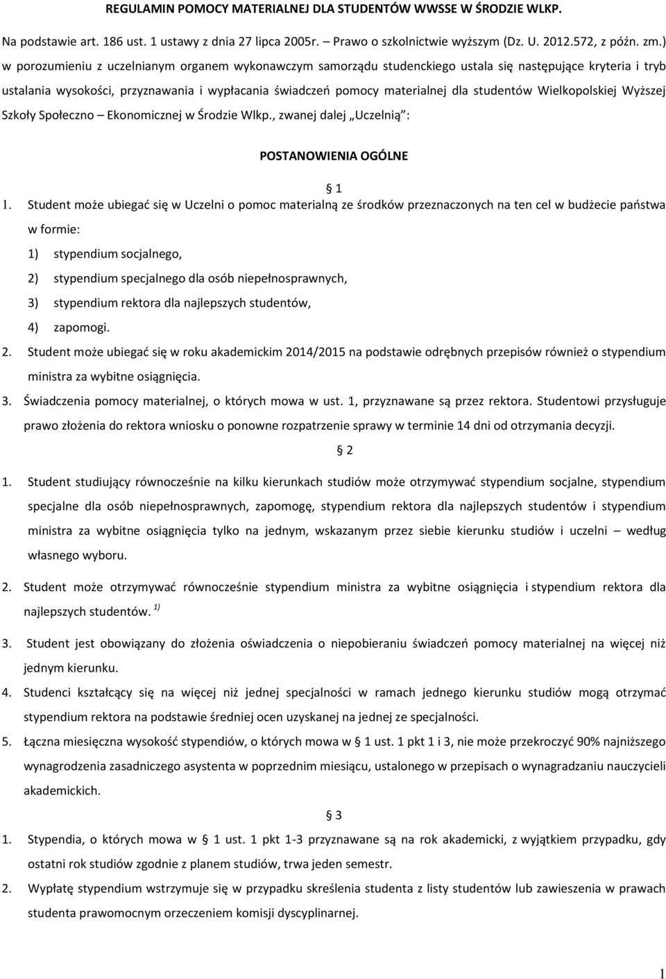 studentów Wielkopolskiej Wyższej Szkoły Społeczno Ekonomicznej w Środzie Wlkp., zwanej dalej Uczelnią : POSTANOWIENIA OGÓLNE 1 1.