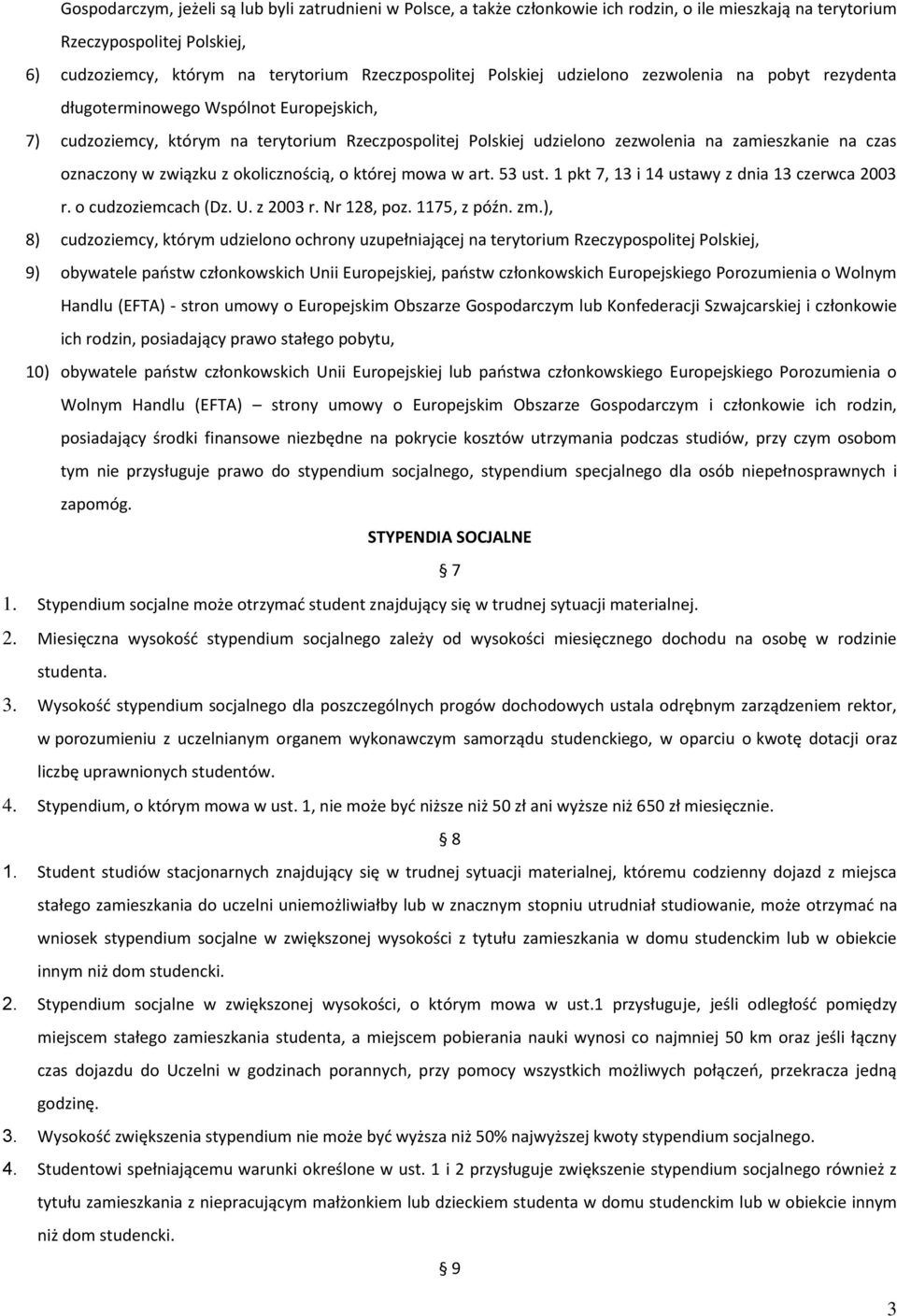 oznaczony w związku z okolicznością, o której mowa w art. 53 ust. 1 pkt 7, 13 i 14 ustawy z dnia 13 czerwca 2003 r. o cudzoziemcach (Dz. U. z 2003 r. Nr 128, poz. 1175, z późn. zm.