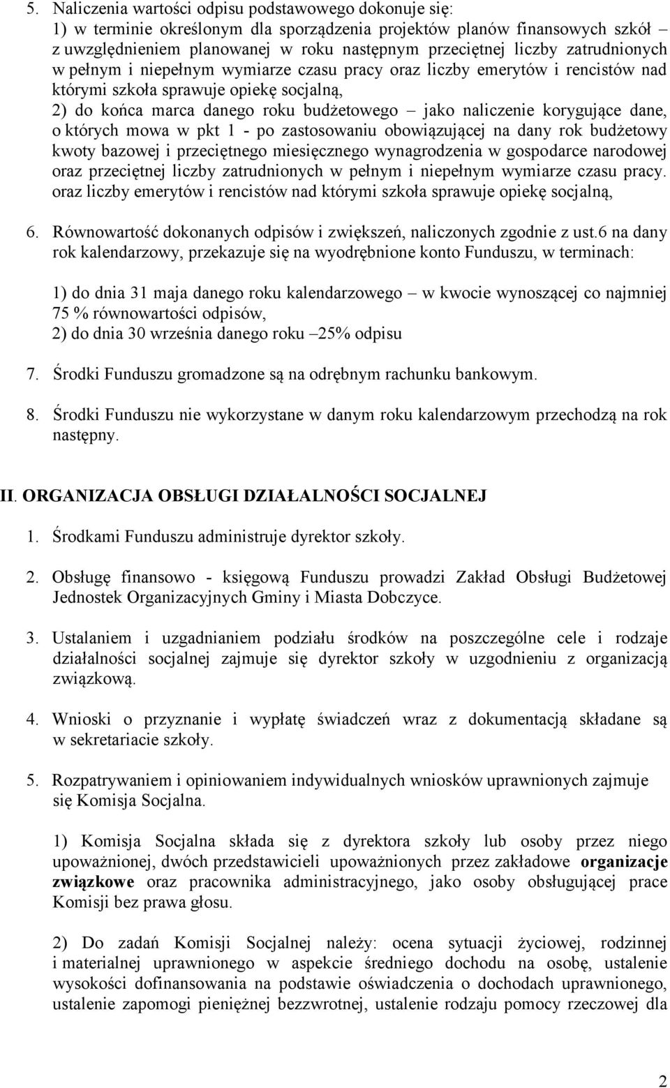 korygujące dane, o których mowa w pkt 1 - po zastosowaniu obowiązującej na dany rok budżetowy kwoty bazowej i przeciętnego miesięcznego wynagrodzenia w gospodarce narodowej oraz przeciętnej liczby
