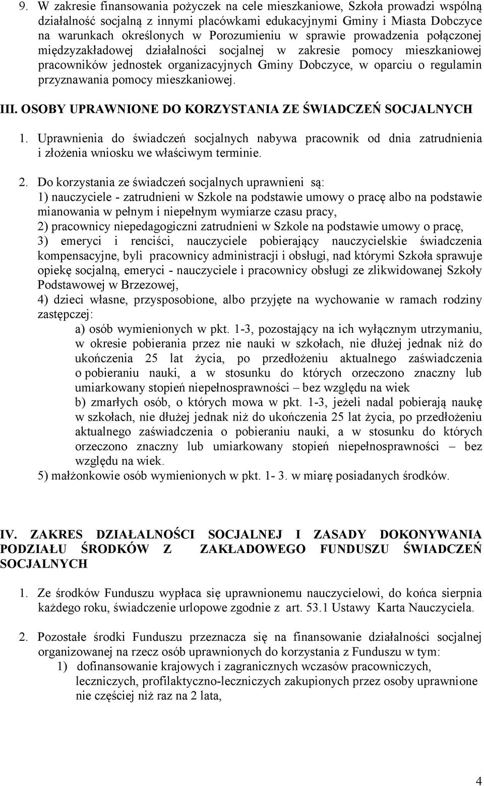 pomocy mieszkaniowej. III. OSOBY UPRAWNIONE DO KORZYSTANIA ZE ŚWIADCZEŃ SOCJALNYCH 1.