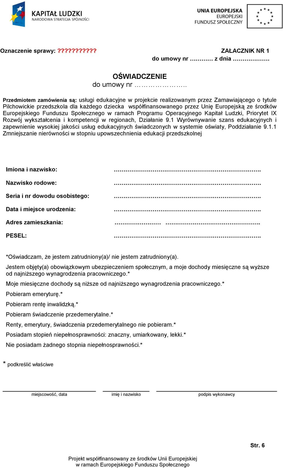 Europejskiego Funduszu Społecznego w ramach Programu Operacyjnego Kapitał Ludzki, Priorytet IX Rozwój wykształcenia i kompetencji w regionach, Działanie 9.