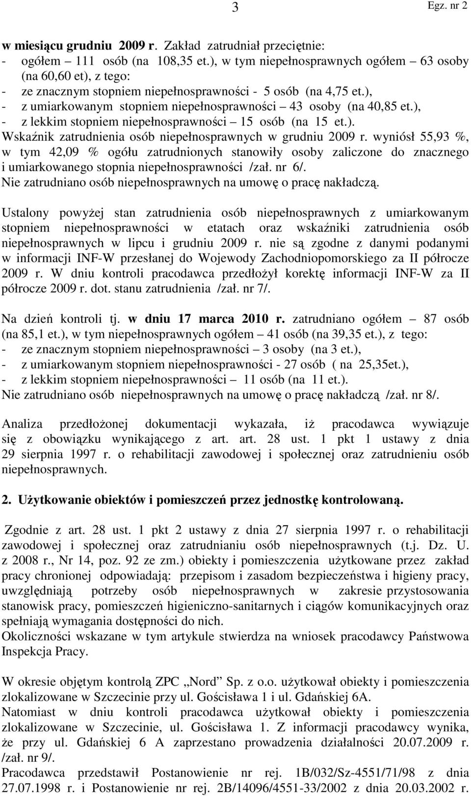 ), - z lekkim stopniem niepełnosprawności 15 osób (na 15 et.). Wskaźnik zatrudnienia osób niepełnosprawnych w grudniu 2009 r.