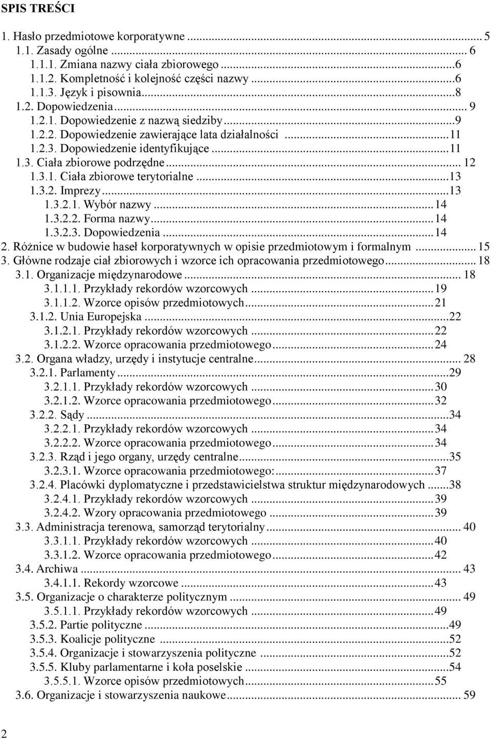.. 13 1.3.2. Imprezy... 13 1.3.2.1. Wybór nazwy... 14 1.3.2.2. Forma nazwy... 14 1.3.2.3. Dopowiedzenia... 14 2. Różnice w budowie haseł korporatywnych w opisie przedmiotowym i formalnym... 15 3.