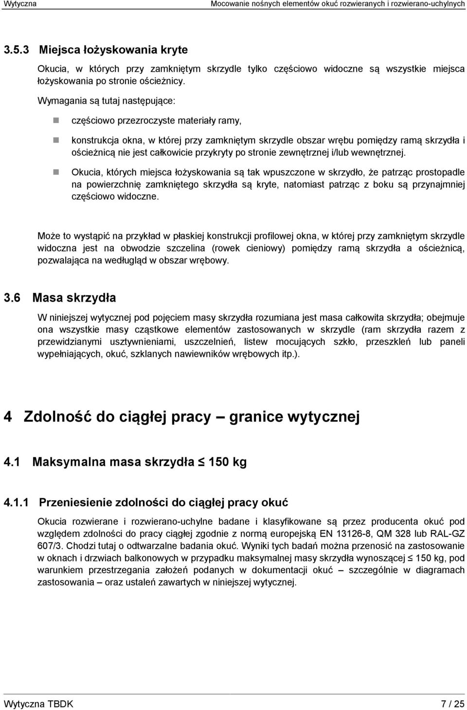 przykryty po stronie zewnętrznej i/lub wewnętrznej.