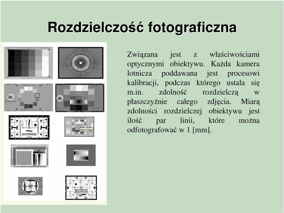 ustala się m.in. zdolność rozdzielczą w płaszczyźnie całego zdjęcia.