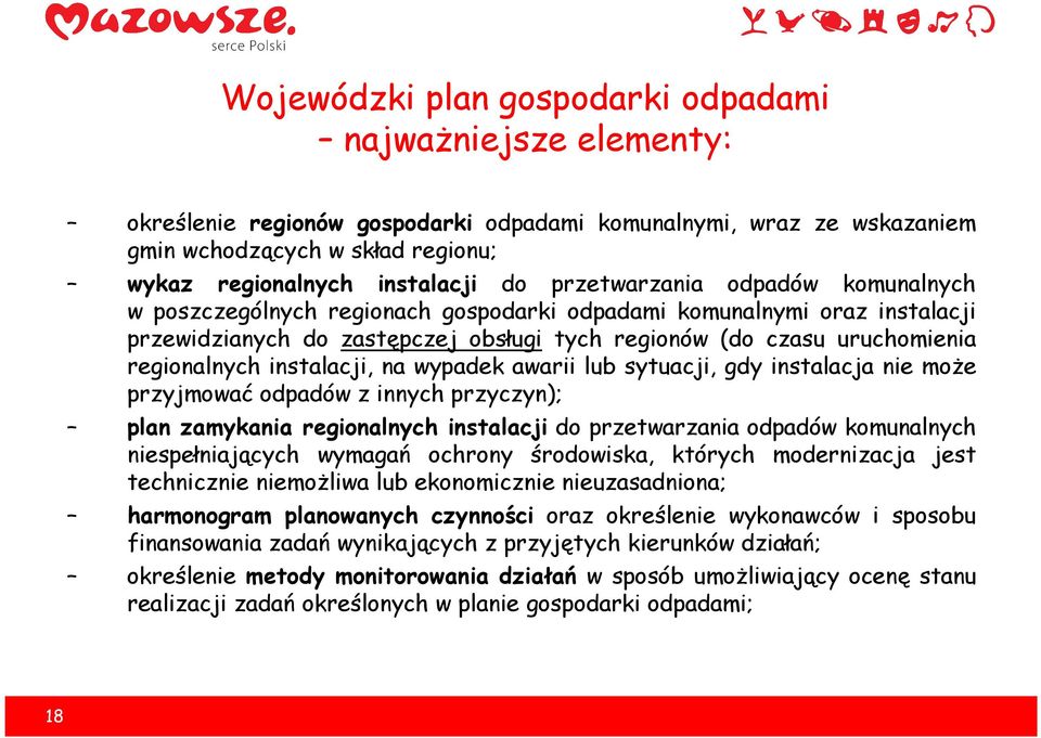 instalacji, na wypadek awarii lub sytuacji, gdy instalacja nie może przyjmować odpadów z innych przyczyn); plan zamykania regionalnych instalacji do przetwarzania odpadów komunalnych niespełniających