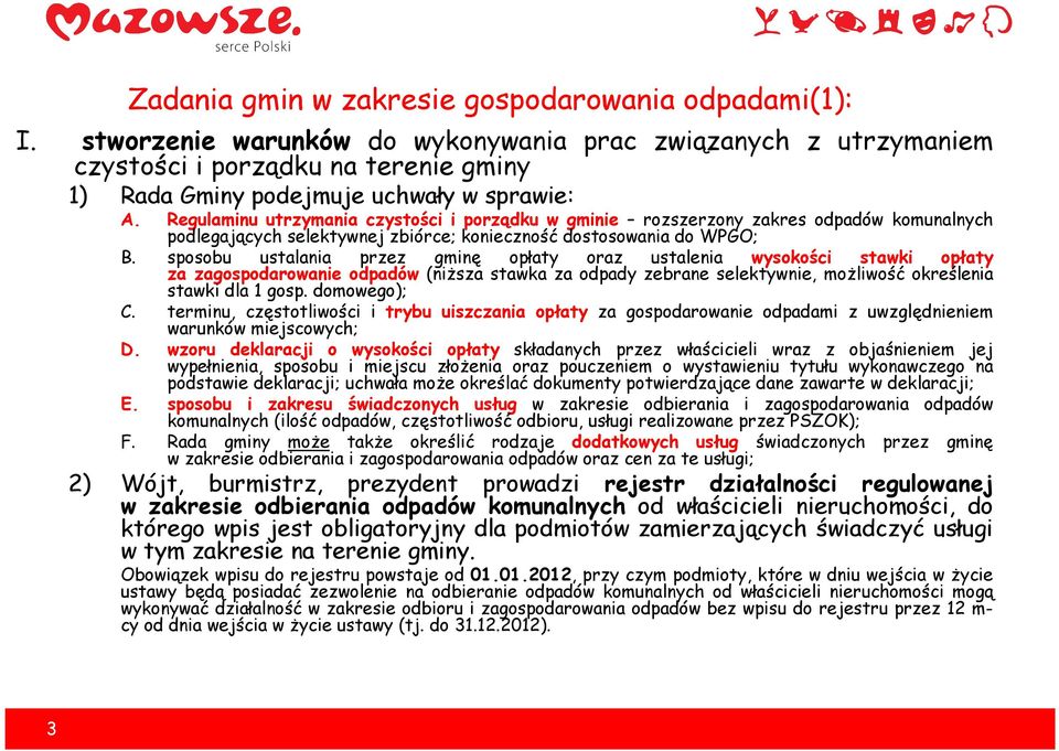 Regulaminu utrzymania czystości i porządku w gminie rozszerzony zakres odpadów komunalnych podlegających selektywnej zbiórce; konieczność dostosowania do WPGO; B.