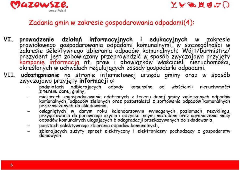 prezydent jest zobowiązany przeprowadzić w sposób zwyczajowo przyjęty kampanię informacją nt.