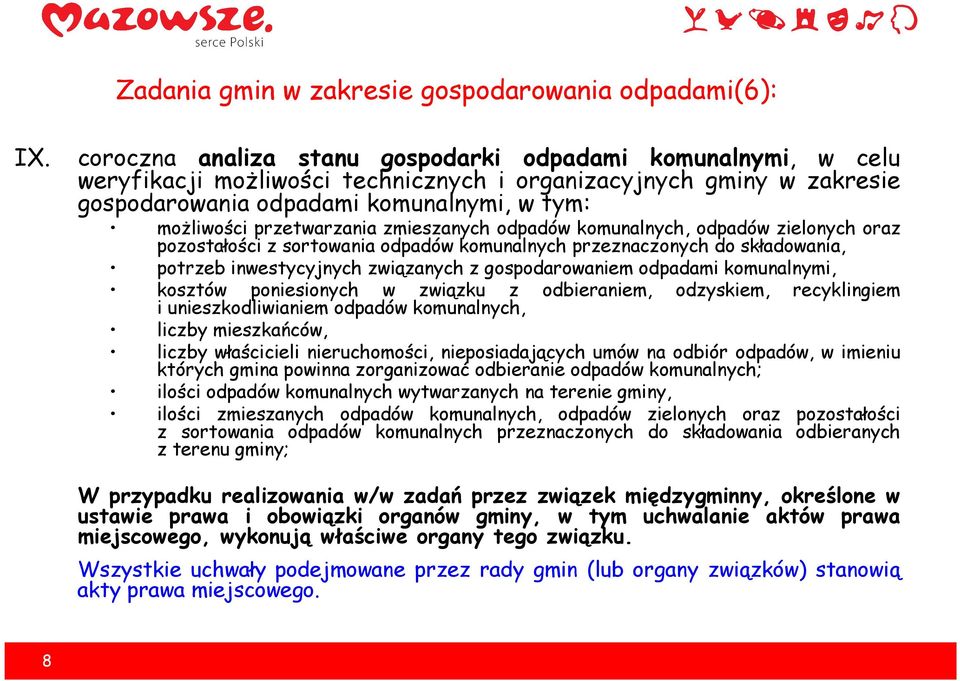 przetwarzania zmieszanych odpadów komunalnych, odpadów zielonych oraz pozostałości z sortowania odpadów komunalnych przeznaczonych do składowania, potrzeb inwestycyjnych związanych z gospodarowaniem