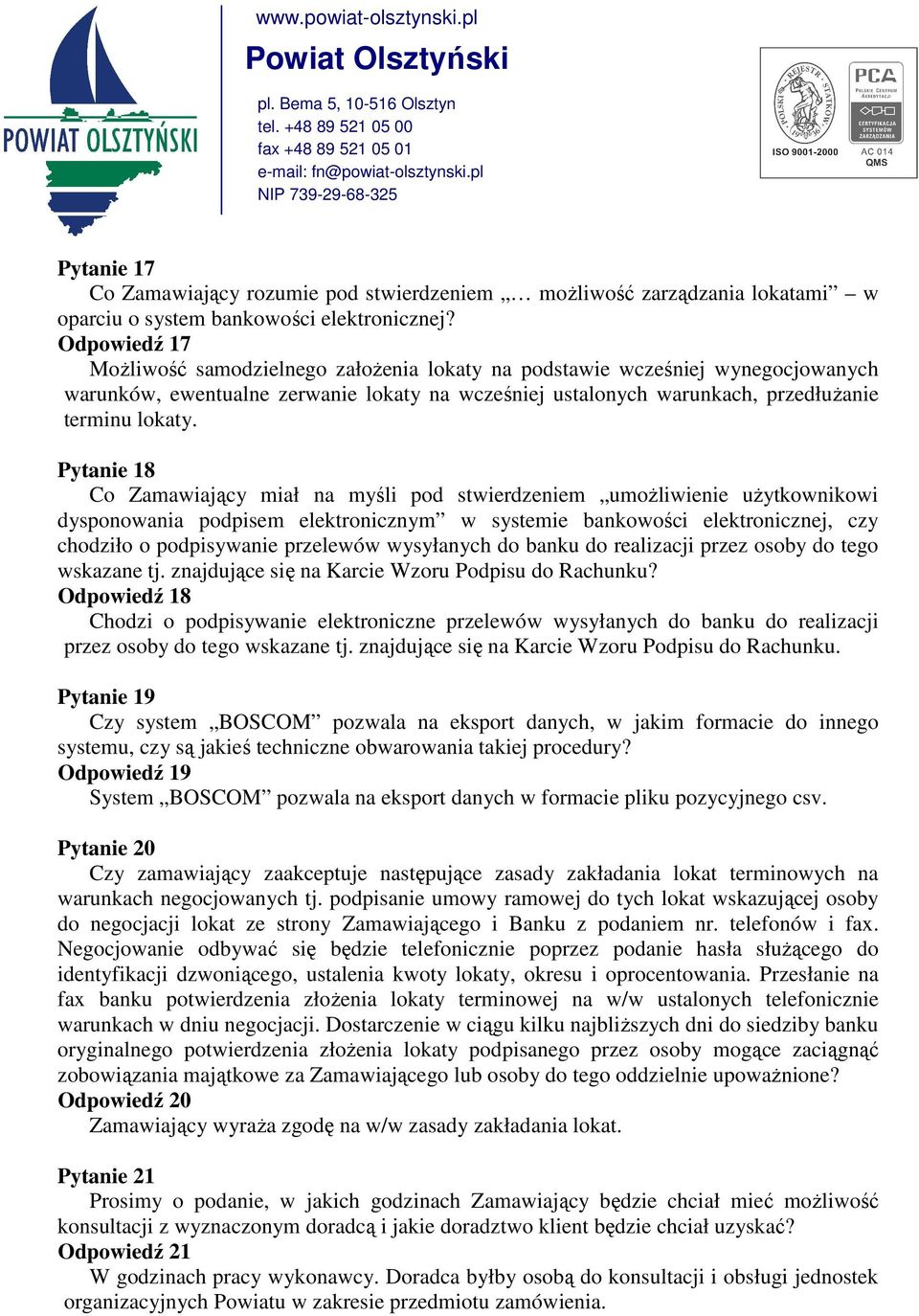 Pytanie 18 Co Zamawiający miał na myśli pod stwierdzeniem umoŝliwienie uŝytkownikowi dysponowania podpisem elektronicznym w systemie bankowości elektronicznej, czy chodziło o podpisywanie przelewów