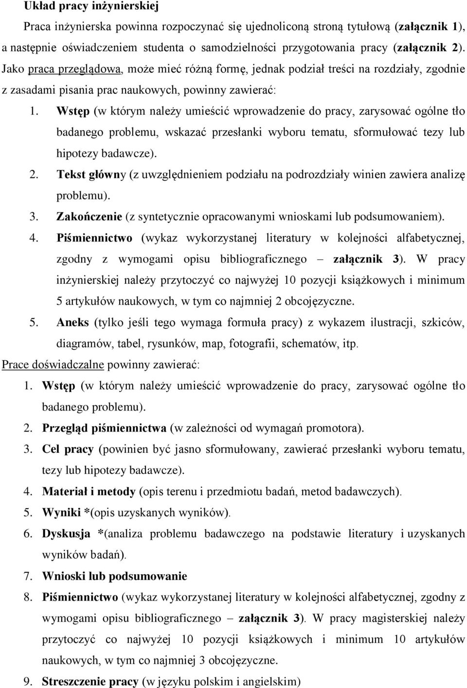 Wstęp (w którym należy umieścić wprowadzenie do pracy, zarysować ogólne tło badanego problemu, wskazać przesłanki wyboru tematu, sformułować tezy lub hipotezy badawcze). 2.