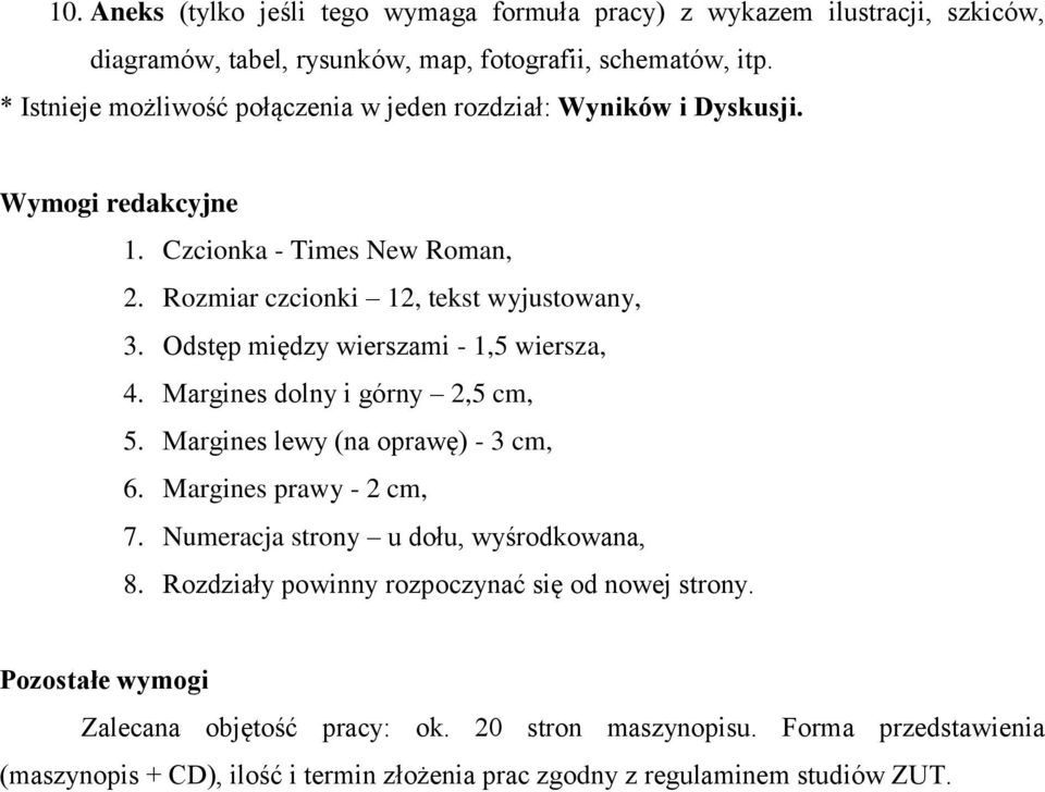 Margines dolny i górny 2,5 cm, 5. Margines lewy (na oprawę) - 3 cm, 6. Margines prawy - 2 cm, 7. Numeracja strony u dołu, wyśrodkowana, 8.