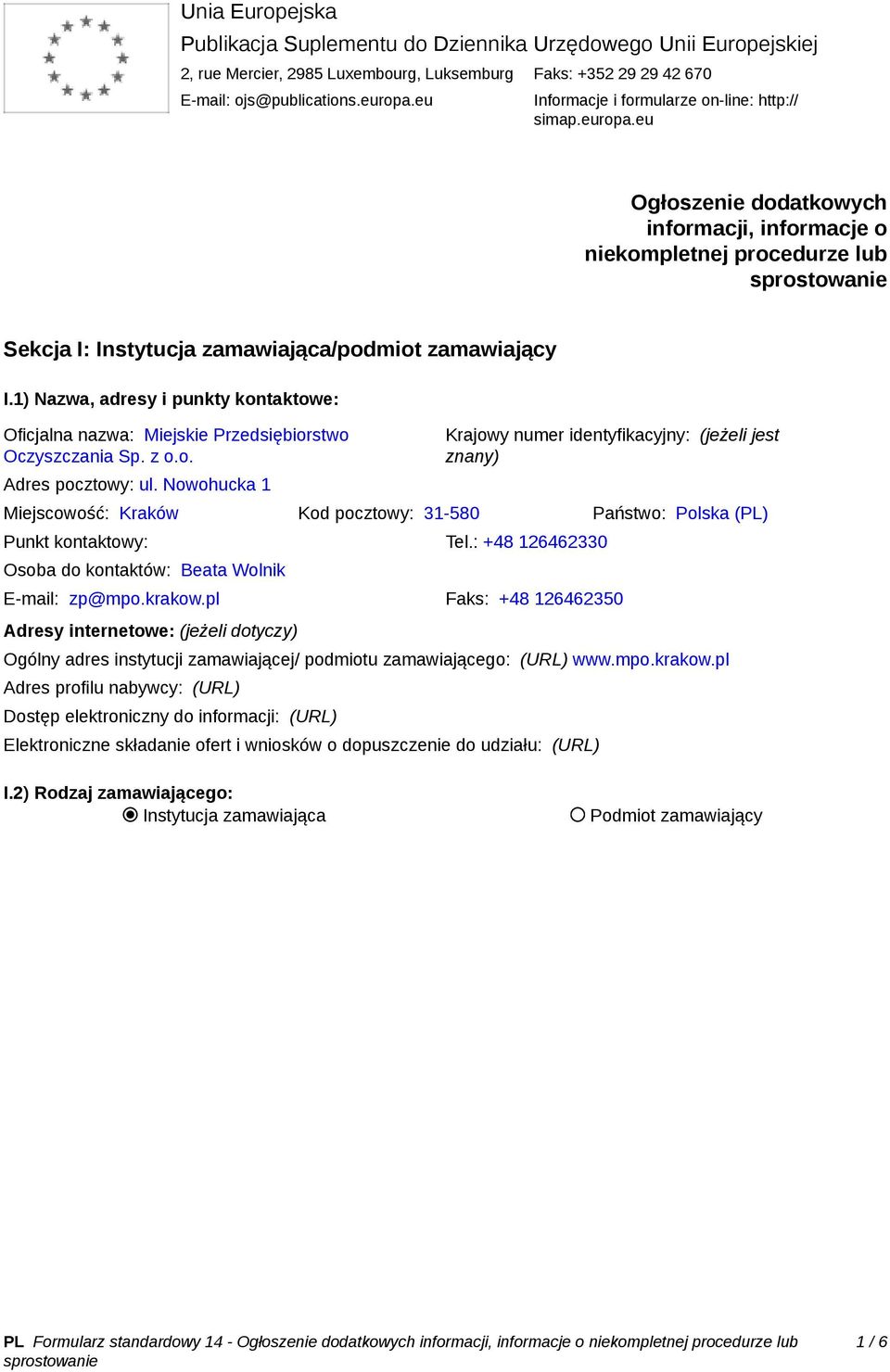 1) Nazwa, adresy i punkty kontaktowe: Oficjalna nazwa: Miejskie Przedsiębiorstwo Oczyszczania Sp. z o.o. Adres pocztowy: ul.